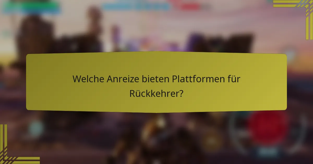Welche Anreize bieten Plattformen für Rückkehrer?