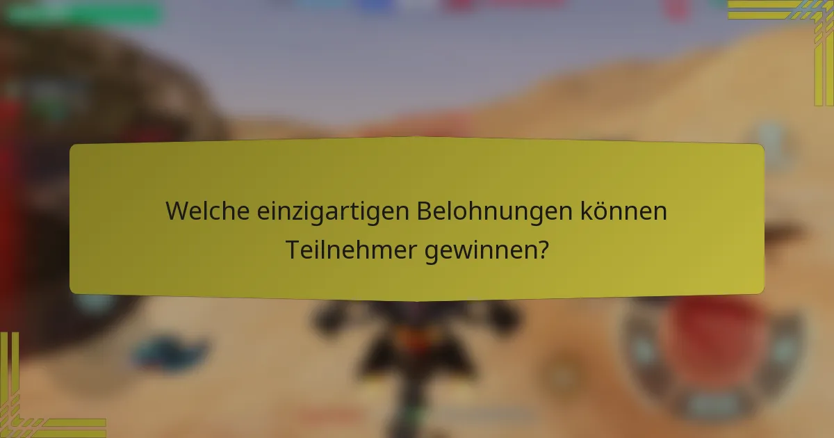 Welche einzigartigen Belohnungen können Teilnehmer gewinnen?