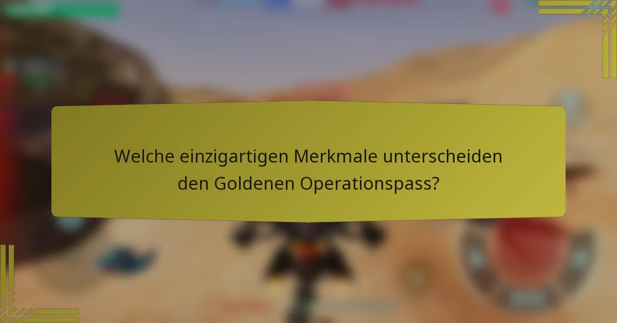 Welche einzigartigen Merkmale unterscheiden den Goldenen Operationspass?