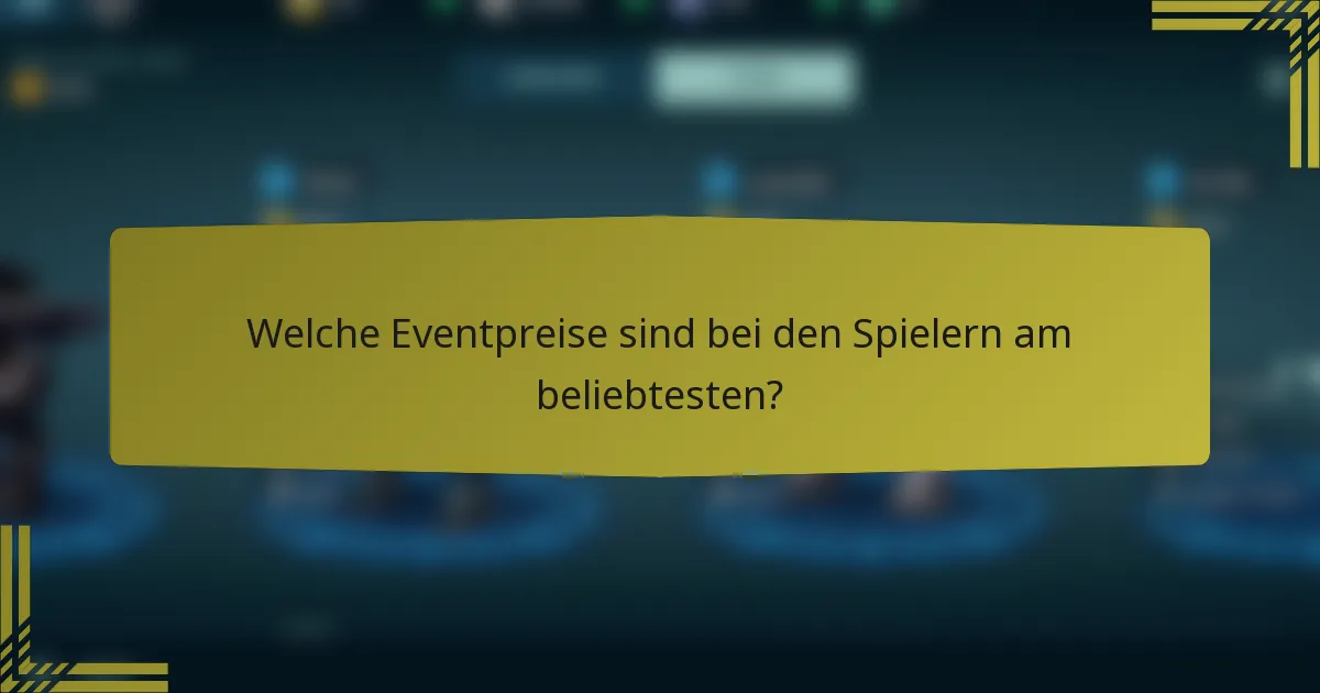 Welche Eventpreise sind bei den Spielern am beliebtesten?