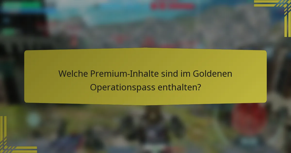 Welche Premium-Inhalte sind im Goldenen Operationspass enthalten?
