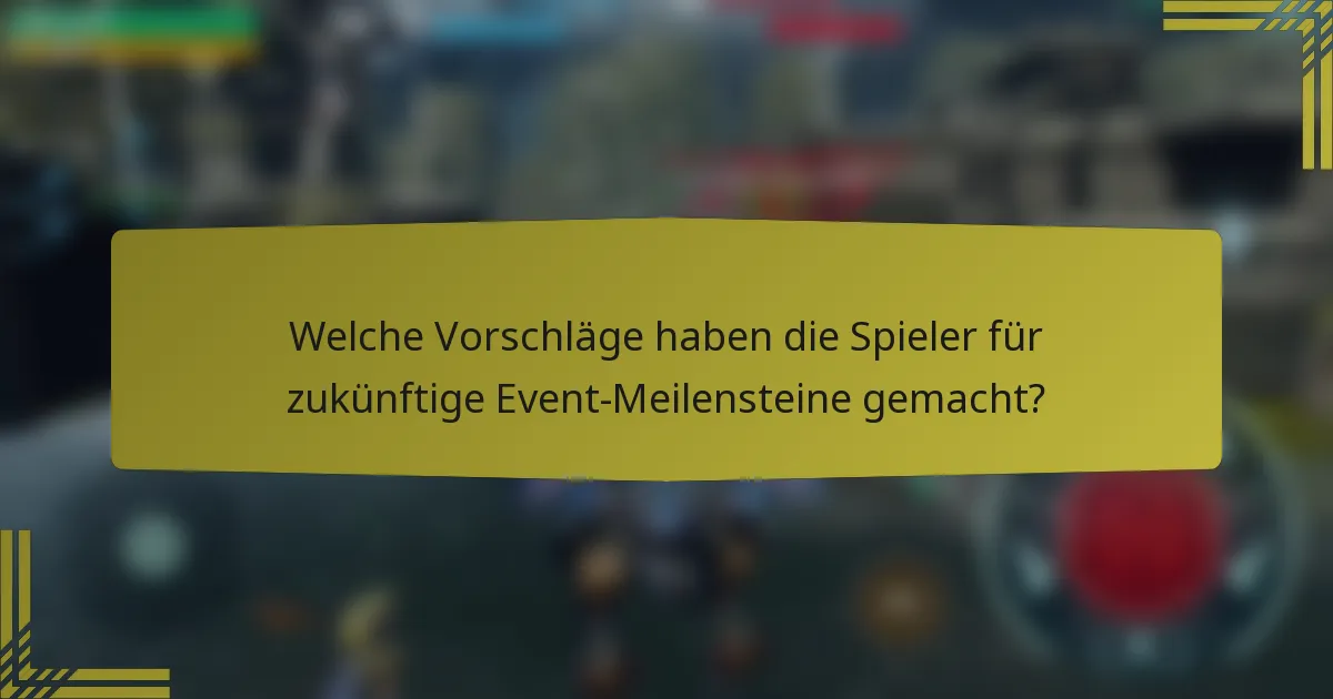 Welche Vorschläge haben die Spieler für zukünftige Event-Meilensteine gemacht?
