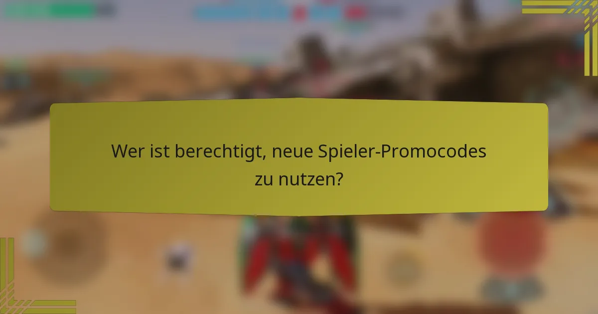 Wer ist berechtigt, neue Spieler-Promocodes zu nutzen?