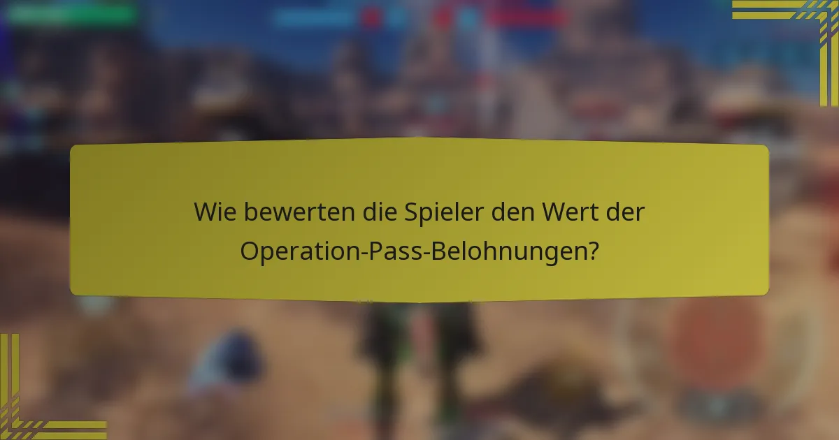 Wie bewerten die Spieler den Wert der Operation-Pass-Belohnungen?