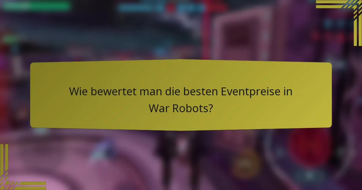 Wie bewertet man die besten Eventpreise in War Robots?