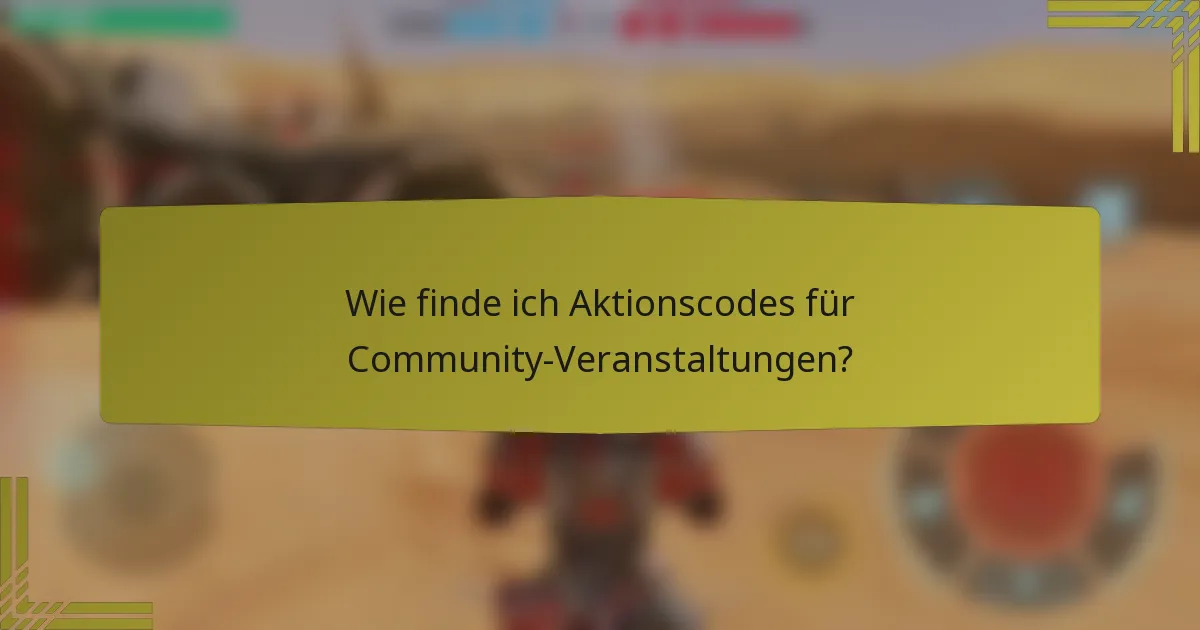 Wie finde ich Aktionscodes für Community-Veranstaltungen?