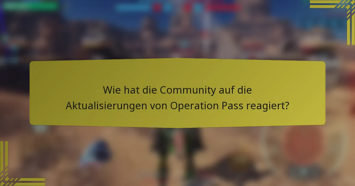 Wie hat die Community auf die Aktualisierungen von Operation Pass reagiert?