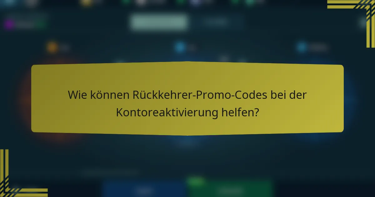 Wie können Rückkehrer-Promo-Codes bei der Kontoreaktivierung helfen?