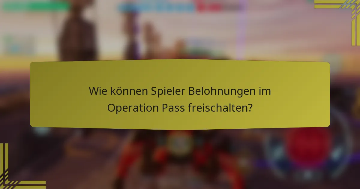 Wie können Spieler Belohnungen im Operation Pass freischalten?