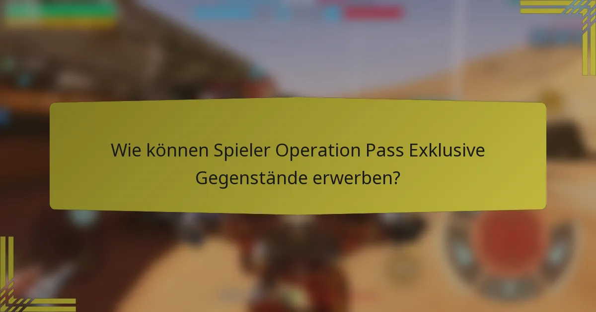 Wie können Spieler Operation Pass Exklusive Gegenstände erwerben?