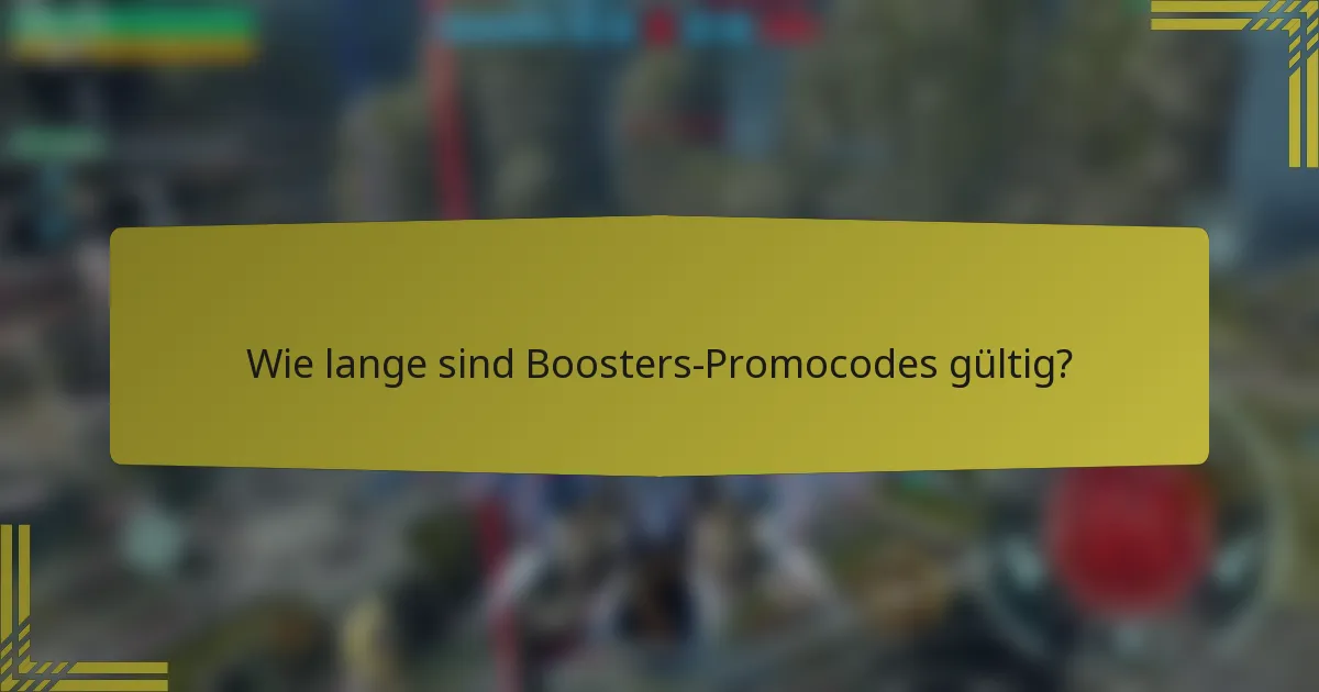 Wie lange sind Boosters-Promocodes gültig?