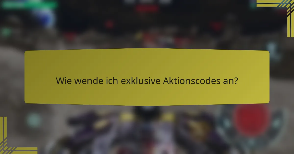 Wie wende ich exklusive Aktionscodes an?